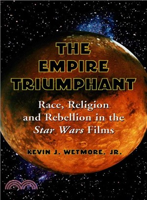 The Empire Triumphant ─ Race, Religion And Rebellion in the Star Wars Films