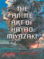 The Anime Art of Hayao Miyazaki