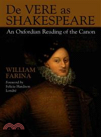 De Vere As Shakespeare ─ An Oxfordian Reading of the Canon