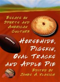 Horsehide, Pigskin, Oval Tracks And Apple Pie