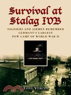 Survival at Stalag IVB ─ Soldiers and Airmen Remember Germany's Largest POW Camp of World War II