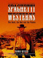 Spaghetti Westerns-the Good, the Bad And the Violent: A Comprehensive, Illustrated Filmography of 558 Eurowesterns And Their Personnel, 1961?977