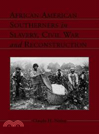 African American Southerners in Slavery, Civil War And Reconstruction