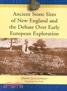 Ancient Stone Sites of New England And the Debate over Early European Exploration