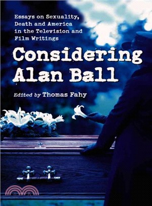 Considering Alan Ball ― Essays on Sexuality, Death And America in the Television And Film Writings