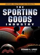 The Sporting Goods Industry ─ History, Practices And Products