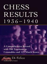Chess Results, 1936-1940—A Comprehensive Record With 9905 Tournament Crosstables And 125 Match Scores