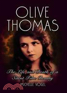 Olive Thomas: The Life and Death of a Silent Film Beauty