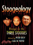 Stoogeology: Essays on the Three Stooges