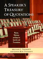 The Speaker's Treasury of Quotations: Maxims, Witticisms and Quips for Speeches and Presentations