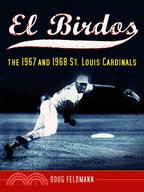 El Birdos: The 1967 and 1968 St. Louis Cardinals