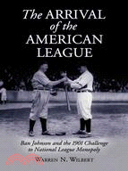 The Arrival of the American League: Ban Johnson and the 1901 Challenge to National League Monopoly