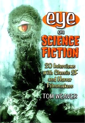 Eye on Science Fiction ― 20 Interviews with Classic SF and Horror Filmmakers