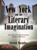 New York and the Literary Imagination: The City in Twentieth Century Fiction and Drama