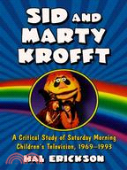 Sid and Marty Kroft: A Critical Study of Saturday Morning Children's Television, 1969-1993