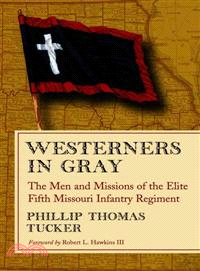 Westerners in Gray ― The Men and Missions of the Elite Fifth Missouri Infantry Regiment