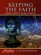 Keeping the Faith: Religious Belief in an Age of Science