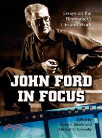 John Ford in Focus ─ Essays on the Filmmaker's Life and Work