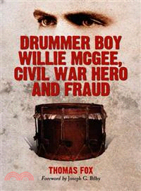 Drummer Boy Willie Mcgee, Civil War Hero and Fraud