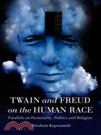 Twain and Freud on the Human Race: Parallels on Personality, Politics and Religion