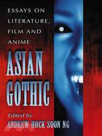 Asian Gothic: Essays on Literature, Film and Anime