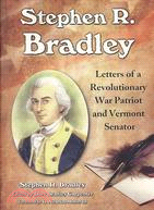 Stephen R. Bradley: Letters of a Revolutionary War Patriot and Vermont Senator