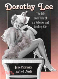Dorothy Lee—The Life and Films of the Wheeler and Woolsey Girl