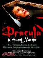 Dracula in Visual Media ─ Film, Television, Comic Book and Electronic Game Appearances, 1921-2010