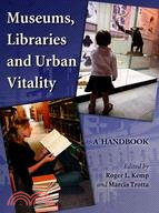 Museums, Libraries And Urban Vitality: A Handbook