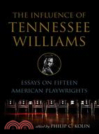 The Influence Of Tennessee Williams: Essays on Fifteen American Playwrights