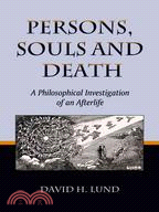 Persons, Souls and Death: A Philosophical Investigation of an Afterlife