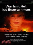 War Isn't Hell, It's Entertainment ─ Essays on Visual Media and the Representation of Conflict