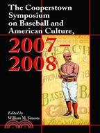 The Cooperstown Symposium on Baseball and American Culture, 2007-2008