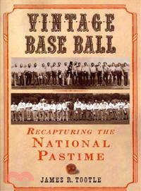 Vintage Base Ball: Recapturing the National Pastime