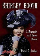 Shirley Booth: A Biography and Career Record