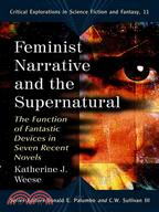 Feminist Narrative and the Supernatural: The Function of Fantastic Devices in Seven Recent Novels