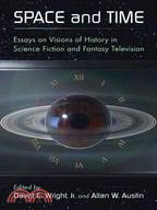 Space and Time: Essays on Visions of History in Science Fiction and Fantasy Television