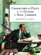 Characters and Plots in the Fiction of Ring Lardner
