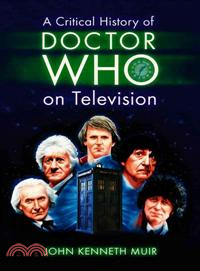 A Critical History of Doctor Who on Television