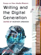 Writing and the Digital Generation: Essays on New Media Rhetoric