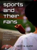 Sports and their fans : the history, economics and culture of the relationship between spectator and sport /