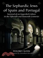 The Sephardic Jews of Spain and Portugal ─ Survival of an Imperiled Culture in the Fifteenth and Sixteenth Centuries