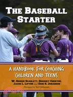 The Baseball Starter ─ A Handbook for Coaching Children and Teens