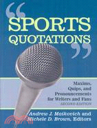 Sports Quotations ─ Maxims, Quips, and Pronouncements for Writers and Fans