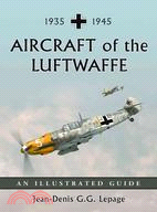 Aircraft of the Luftwaffe 1935-1945: An Illustrated History