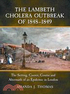 The Lambeth Cholera Outbreak of 1848-1849 ─ The Setting, Causes, Course and Aftermath of an Epidemic in London