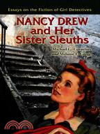 Nancy Drew and Her Sister Sleuths: Essays on the Fiction of Girl Detectives