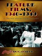 Feature Films 1940-1949: A United States Filmography