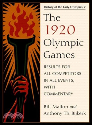 The 1920 Olympic Games ― Results for All Competitors in All Events, With Commentary