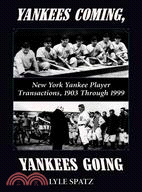 YANKEES COMING, YANKEES GOING: New York Yankee Player Transactions, 1903 Through 1999